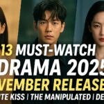 13 Must-Watch New K-Drama 2025 Releases in November From Dynamite Kiss to Dear X and The Manipulated