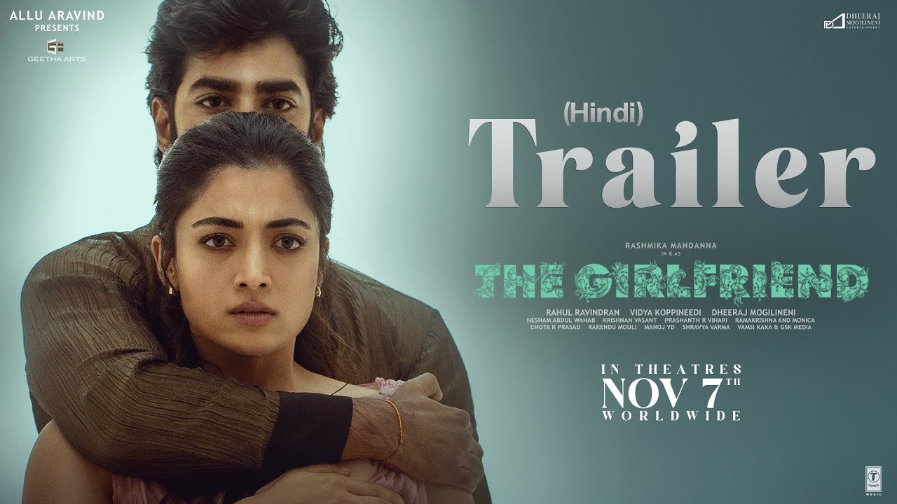 The Girlfriend Movie Trailer: Rashmika Mandanna Intense Romantic Drama Set for November 7 Release