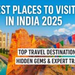 Best Places to Visit in India 2025: Top Travel Destinations, Hidden Gems & Expert Travel Tips